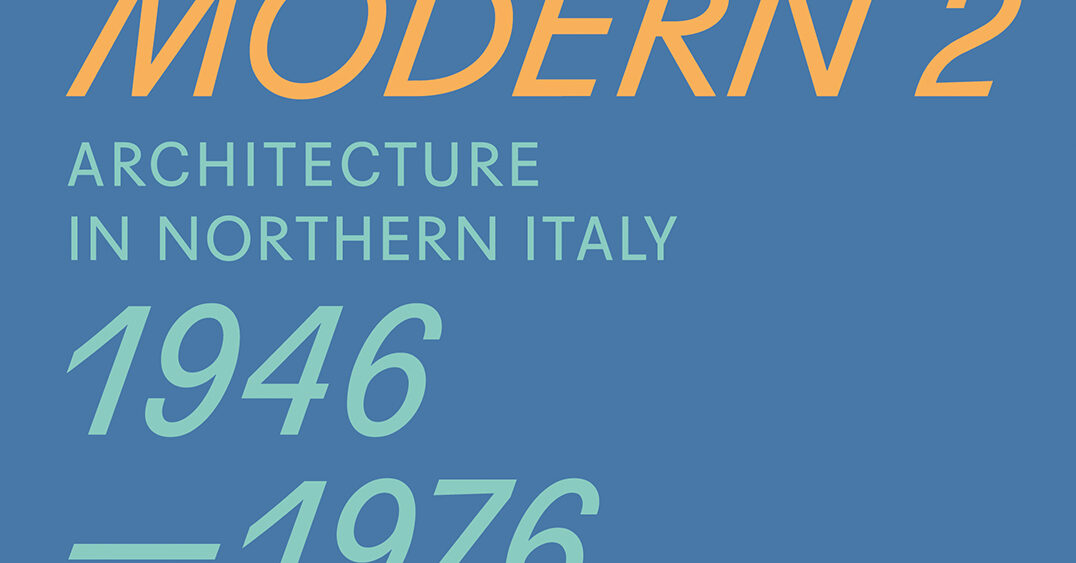 Italo Modern 1 &#038; 2 – Architecture in&nbsp;Northern Italy 1946–1976