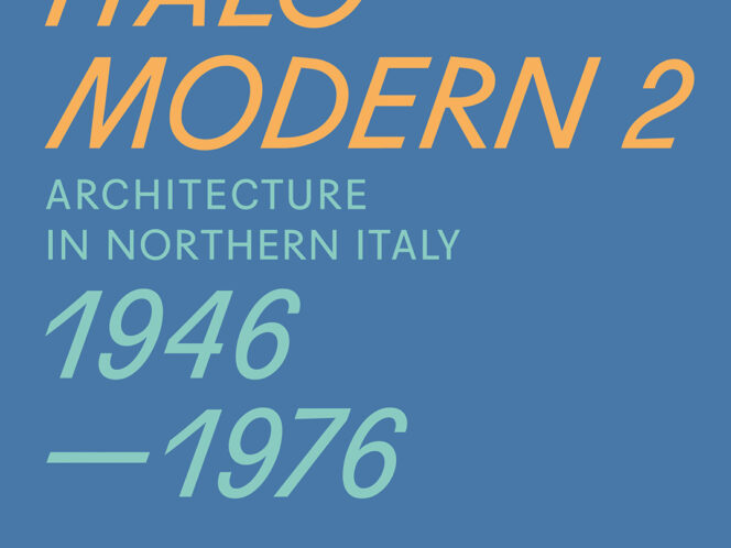 Italo Modern 1 &#038; 2 – Architecture in&nbsp;Northern Italy 1946–1976