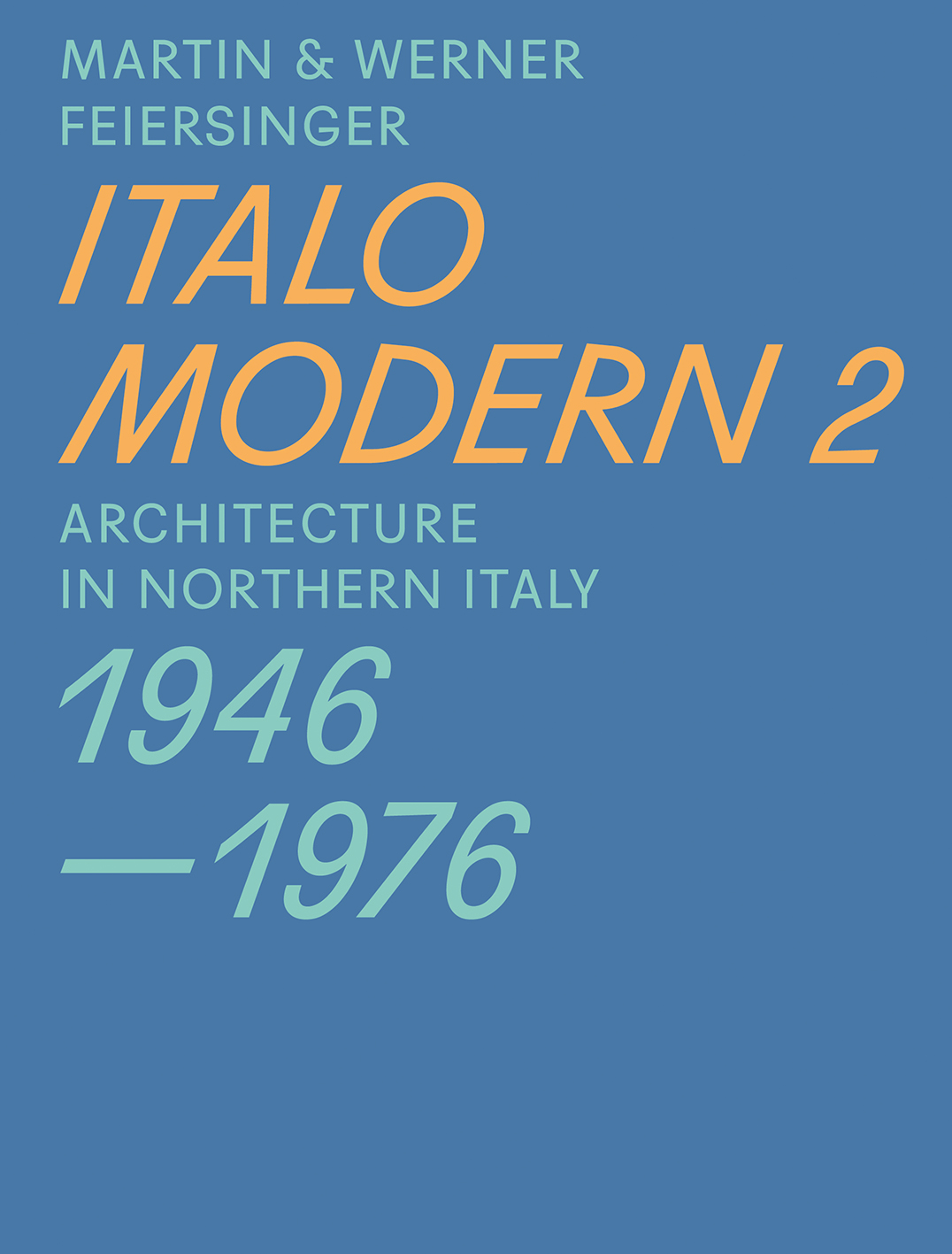 Italo Modern 1 & 2 – Architecture in Northern Italy 1946–1976