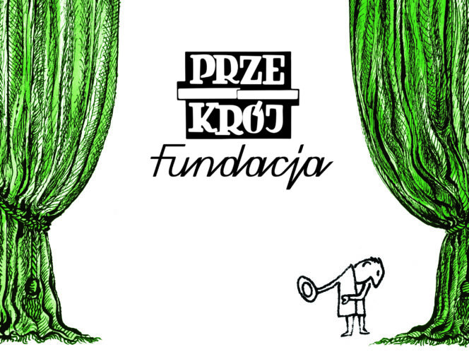 Fundacja &#8222;Przekrój&#8221; przedstawia