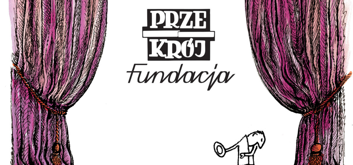 Fundacja PRZEKRÓJ przedstawia