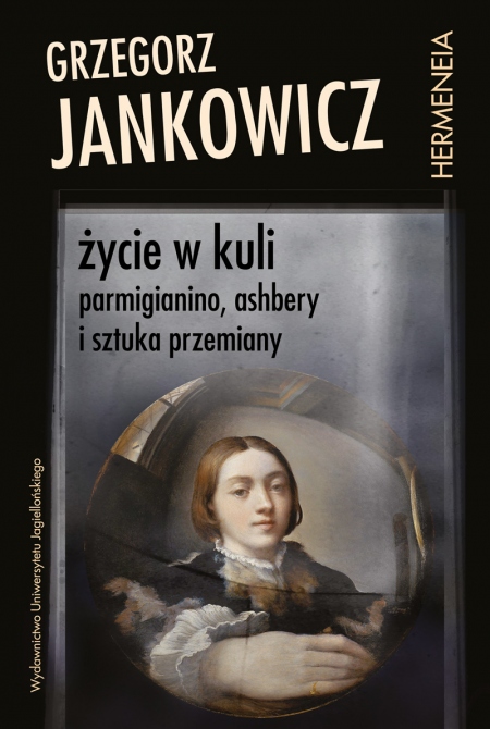 Parmigianino, Ashbery i sztuka przemiany