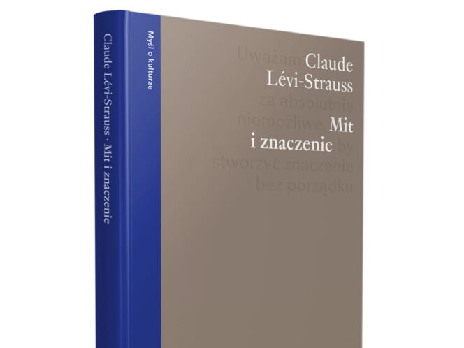 Lévi-Strauss dla laików i&nbsp;nie&nbsp;tylko&nbsp;– recenzja książki &#8222;Mit i&nbsp;znaczenie&#8221;