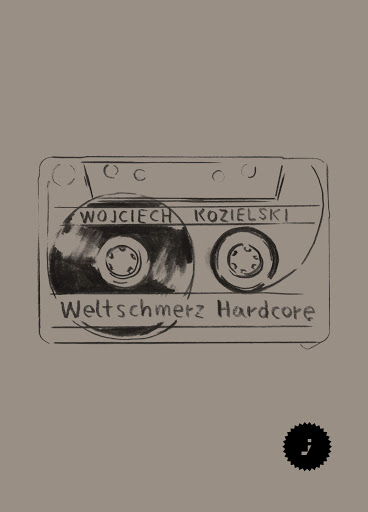 "Weltschmerz Hardcore", Wojciech Kozielski, Wydawnictwo J