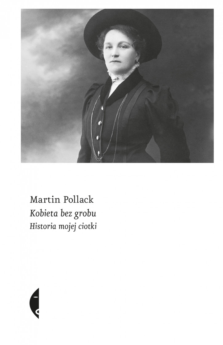 "Kobieta bez grobu. Historia mojej ciotki", Martin Pollack, Wydawnictwo Czarne, 2020