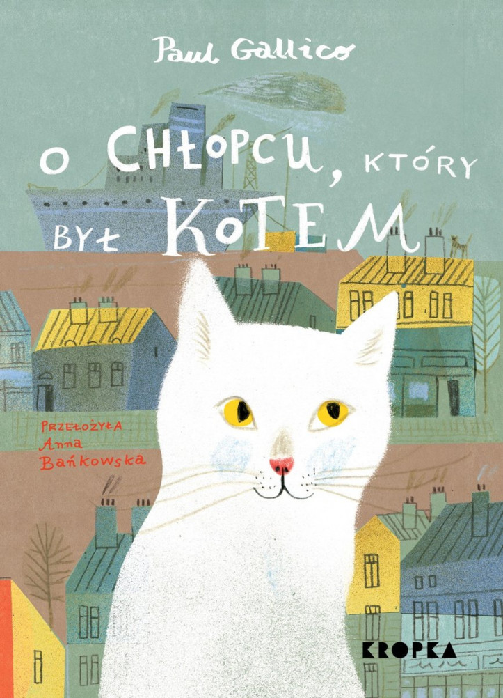 Paul Gallico, "O chłopcu, który był kotem", tłum. Anna Bańkowska, Wydawnictwo Kropka