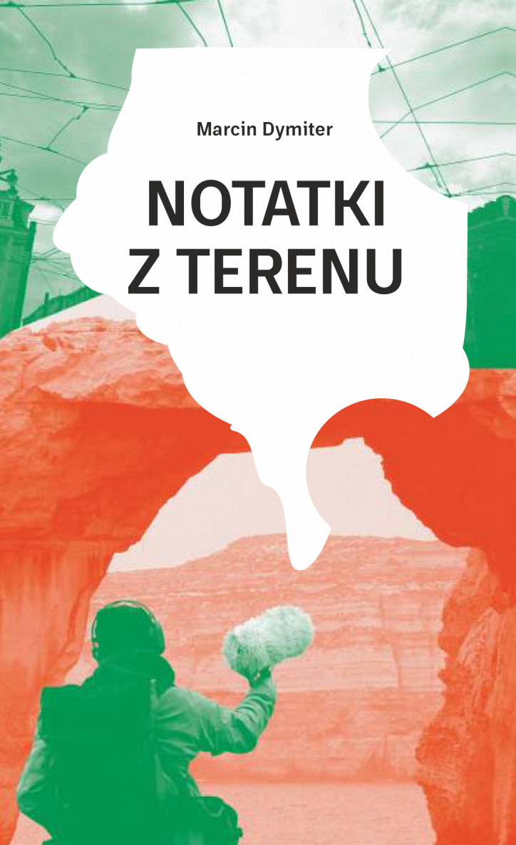"Notatki z terenu", Marcin Dymiter, Wydawnictwo Części Proste, 2021, okładka: Ania Witkowska